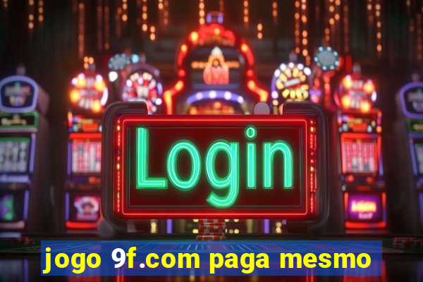 jogo 9f.com paga mesmo